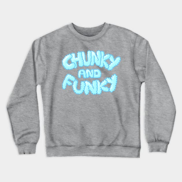 Chunky And Funky - Blue Crewneck Sweatshirt by SpectacledPeach